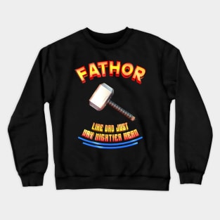 Fathor is like a dad, just way mightier Crewneck Sweatshirt